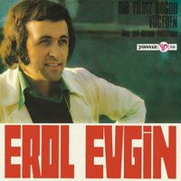 Bir Yıldız Doğdu Yüceden - Erol Evgin