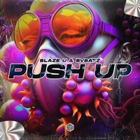 Push Up x Que Pasa - Blaze U & BVBATZ