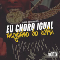 Eu Choro Igual Neguinho do Corte - Dj Digo Beat & Iraqui Zl