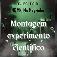 Montagem Experimento Científico - DJ FC IT 010 & MC MN & Mc Magrinho