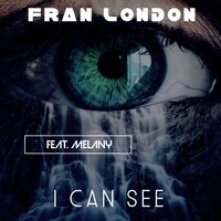 I Can See - Fran London & Melany