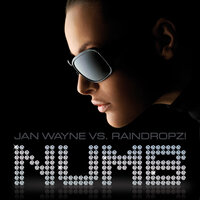 Numb - Jan Wayne & Raindropz!