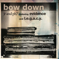 Bow Down - Jr & Ph7 & Evidence & J-Spliff & L.E.G.A.C.Y.