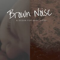 Brown Noise Piano - Good Vibration (Waves Sounds) - Brown Noise Baby & Piano for Babies & Baby Brown Noise