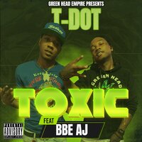 Toxic - Eastsidebaby Tdot & BBE Aj