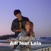 Neser Apa Bedenah - Adi B & Lela S