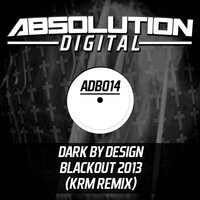 Blackout 2013 - Dark By Design & KRM