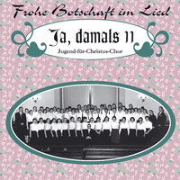 Es ist dein Wort an uns ergangen - Jugend-für-Christus-Chor & Johannes Haas & Christian von Strauch