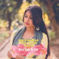 Grina Sanda Ma Grza - Kher Mamad & Raza Noor Wazir