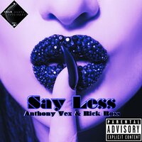 Say Less - Anthony Vex & Rick Ross & Nathan Moore