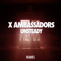Unsteady - X Ambassadors & Lakechild