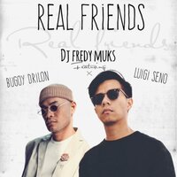 REAL FRIENDS - DJ FREDY MUKS & Luigi Seno & Bugoy Drilon