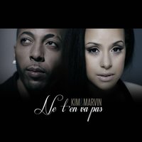 Ne t'en va pas - KIM & Marvin & Kim, Marvin