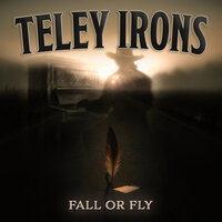 Fall or Fly - Teley Irons