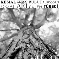 Taflan - Kemal Oksal & Genco Arı & Alpdoğan Türeci & Bulut Gulen