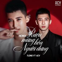 Rượu Mừng Hóa Người Dưng - Tlong & ACV & Ciray