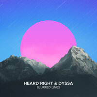 Blurred Lines - Heard Right & Dyssa