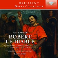 Robert le diable, Act 3 - Alastair Miles, Symphonic Orchestra of the Teatro Verdi, Salerno & Daniel Oren & Alastair Miles & Daniel Oren & Symphonic Orchestra of the Teatro Verdi, Salerno & Джакомо Мейербер