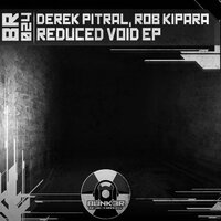 Reduced Void - Derek Pitral & Twist3d & Rob Kipara
