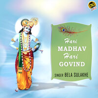 Hari Madhav Hari Govind - Bela Sulakhe