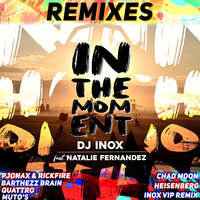 In The Moment - DJ Inox & Natalie Fernandez & Chad Moon