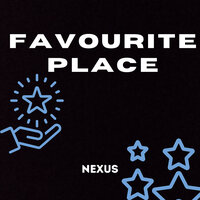Favourite Place - Nexus
