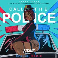 Call the Police - Tribal Kush & Fito Blanko & Elijah King & Blaiz Fayah & Fyah Bwoy