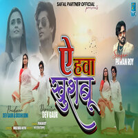 AE HAWA KHUSHBU - PAWAN ROY