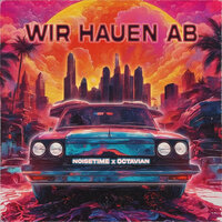 Wir hauen ab - Noisetime & Octavian