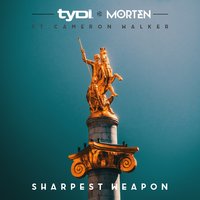 Sharpest Weapon - tyDi & MORTEN & Cameron Walker