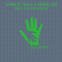 Since Yoùve Gone - Marco Tegui & Room 303