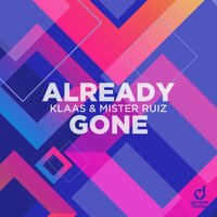 Already Gone - Klaas & Mister Ruiz
