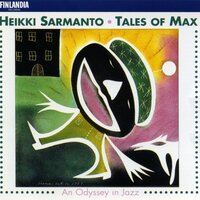Sarmanto : Tales of Max - An Odyssey in Jazz : Moving Shadows - Heikki Sarmanto