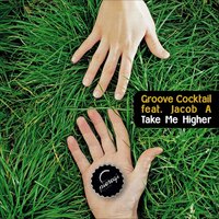 Take Me Higher - Jacob A & Groove Cocktail