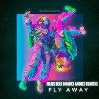 Fly Away - Julius Beat & Andres Cuartas & DJAMIXX