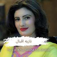 Yu Zal Khu Rasha Da Dubai - Nazia iqbal