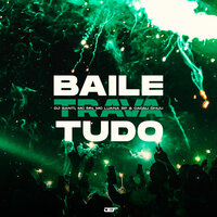 Baile Trava Tudo - DjSanti & MC MN & MC Luana SP & CACAU CHUU