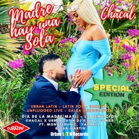 Madre hay una sola (Masi) - Dia de la Madre - Chacal & Urban Latin DJ's & DJ Conds & Eslan Martin