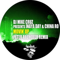Movin' Up - DJ Mike Cruz & Inaya Day & China Ro