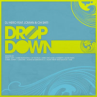 Drop Down - Dj Hero & Oh Shit! & Joman & ISHĒ