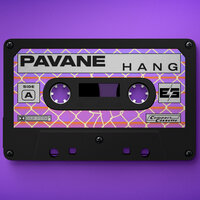 Hang - PAVANE