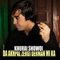 Da Akhpal Zergi Derman Mi Ka - Khurai Showqi