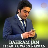 Etbar Pa Wado Nakram - Bahram Jan