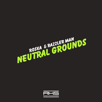 Neutral Grounds - Roska & Razzler Man