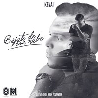 Bajate De Esa Nube - Dayme y El High & Saybor & Kenai