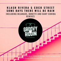 Some Days There Will Be Rain - Klash Rivera & Coco Street & Mijangos