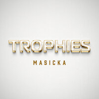 Trophies - Masicka