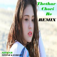 Thethar Chori Re Remix - Nitesh Kachhap