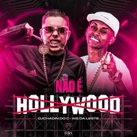 Não É Hollywood - Mc Ws Da Leste & Dj Chadin do C & Fera Entretenimento