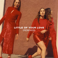 Little Of Your Love - HAIM & BloodPop®